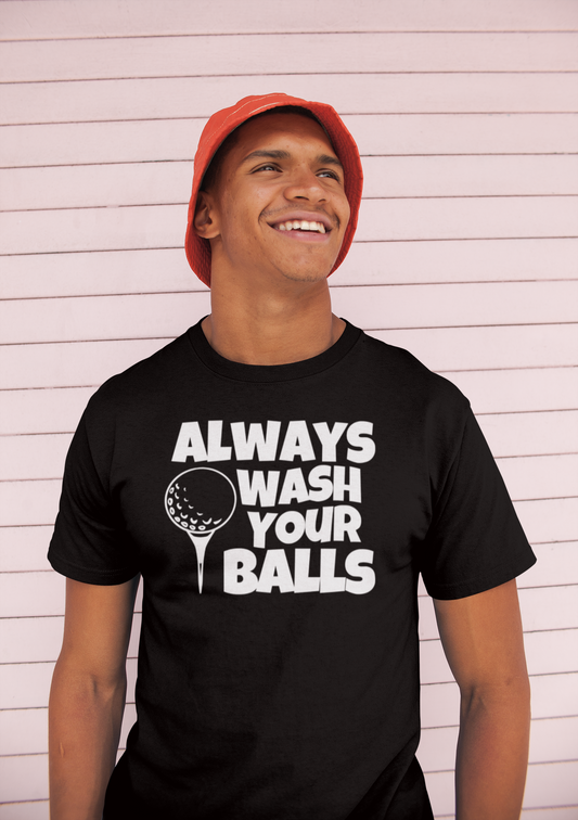 Always Wash Your Balls T-shirt