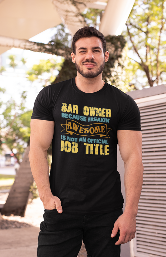 BAR OWNER Because Freakin Awesome Is Not A Job Title T-shirt