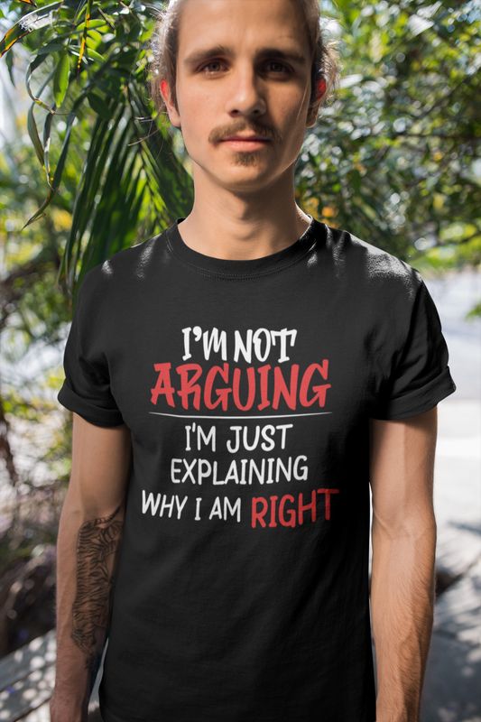 I Am Not Arguing T-shirt