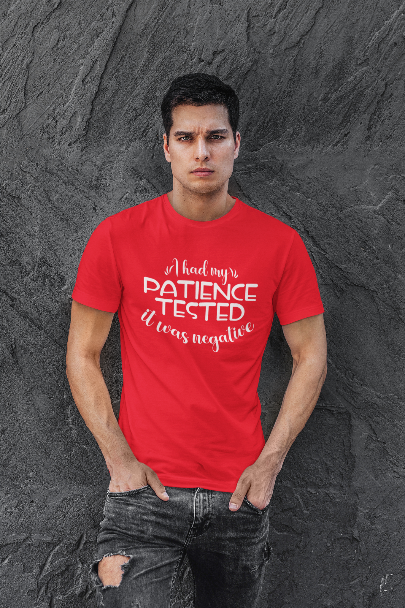 I had my PATIENCE TESTED T-shirt