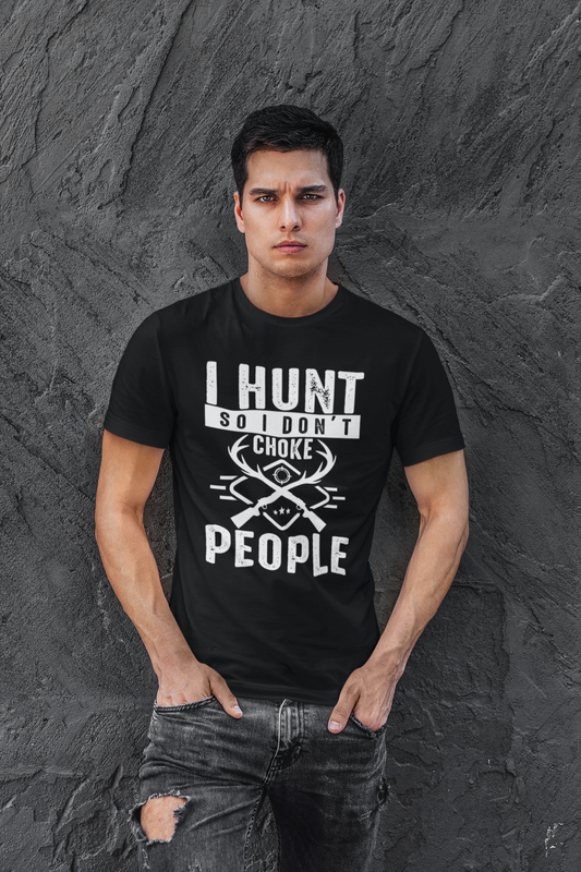 I hunt I don't choke T-shirt