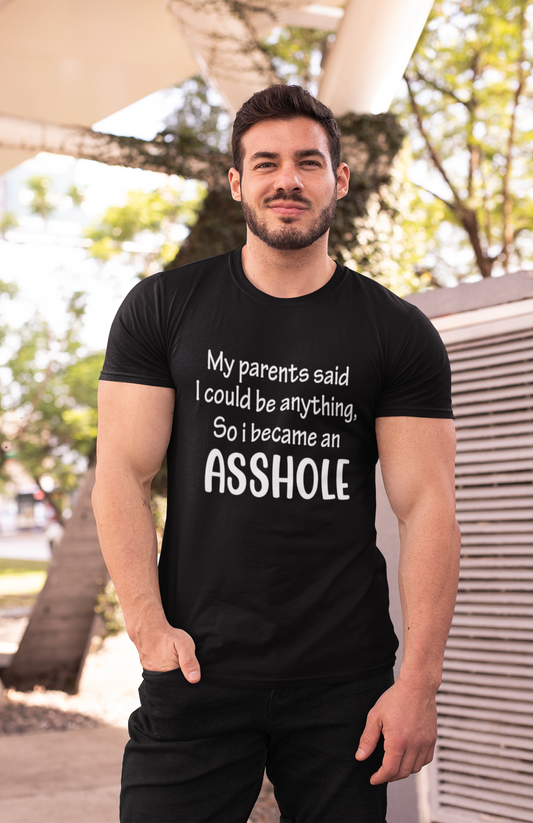 My Parents said Asshole T-shirt