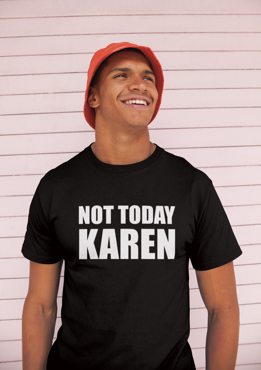 Not today Karen T-shirt