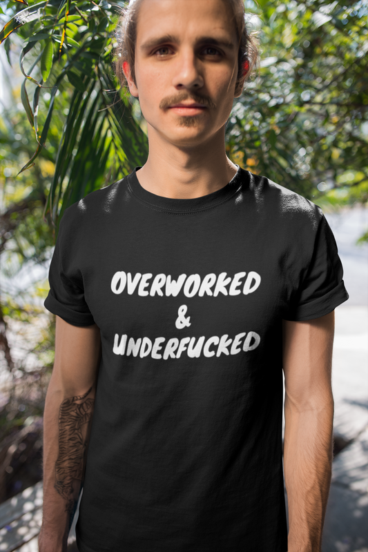 Overworked And Under Fucked T-shirt