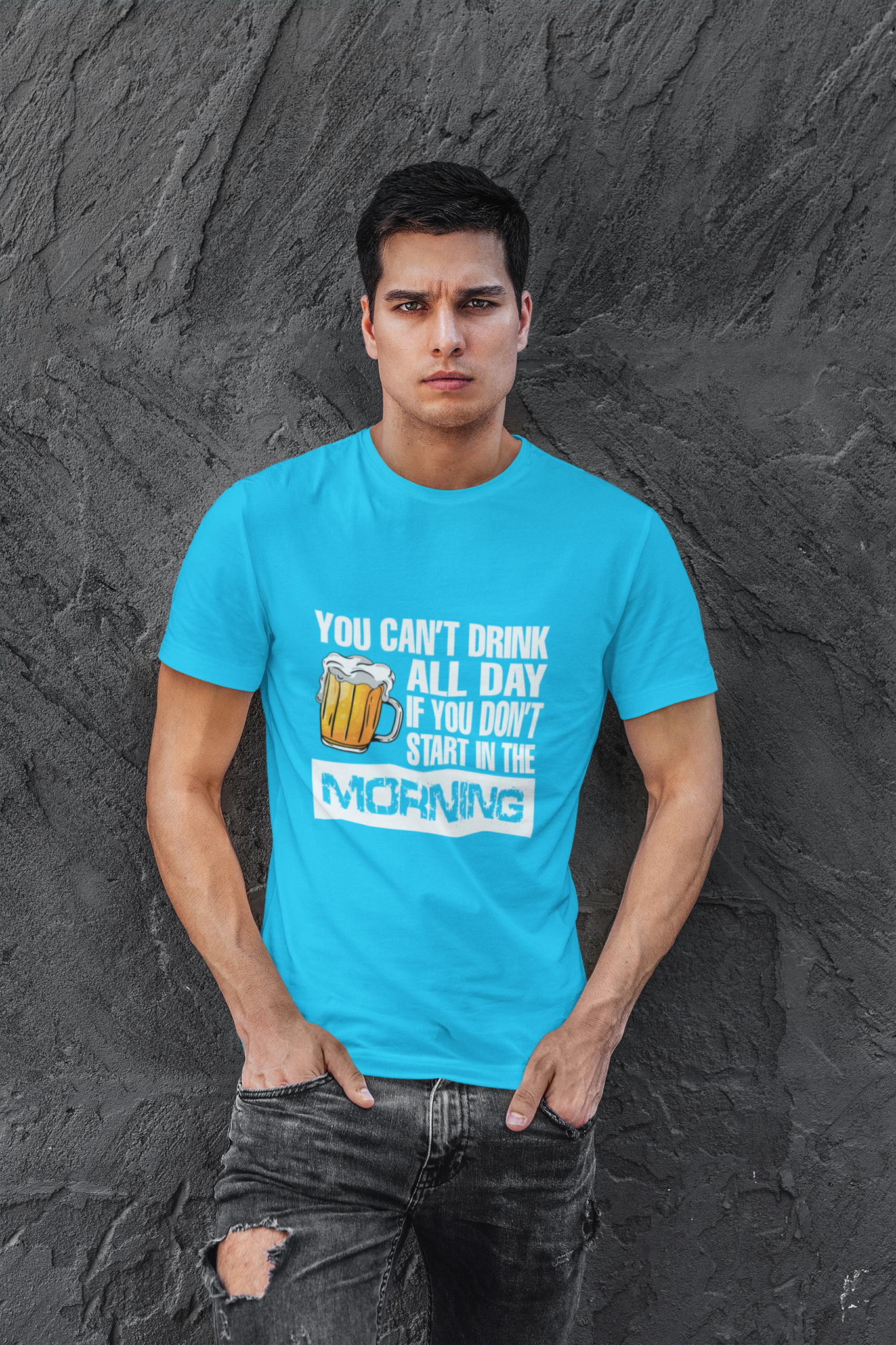 You Can't drink the whole day T-shirt