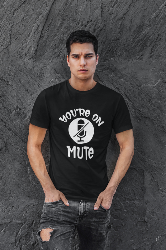 Your On Mute T-shirt